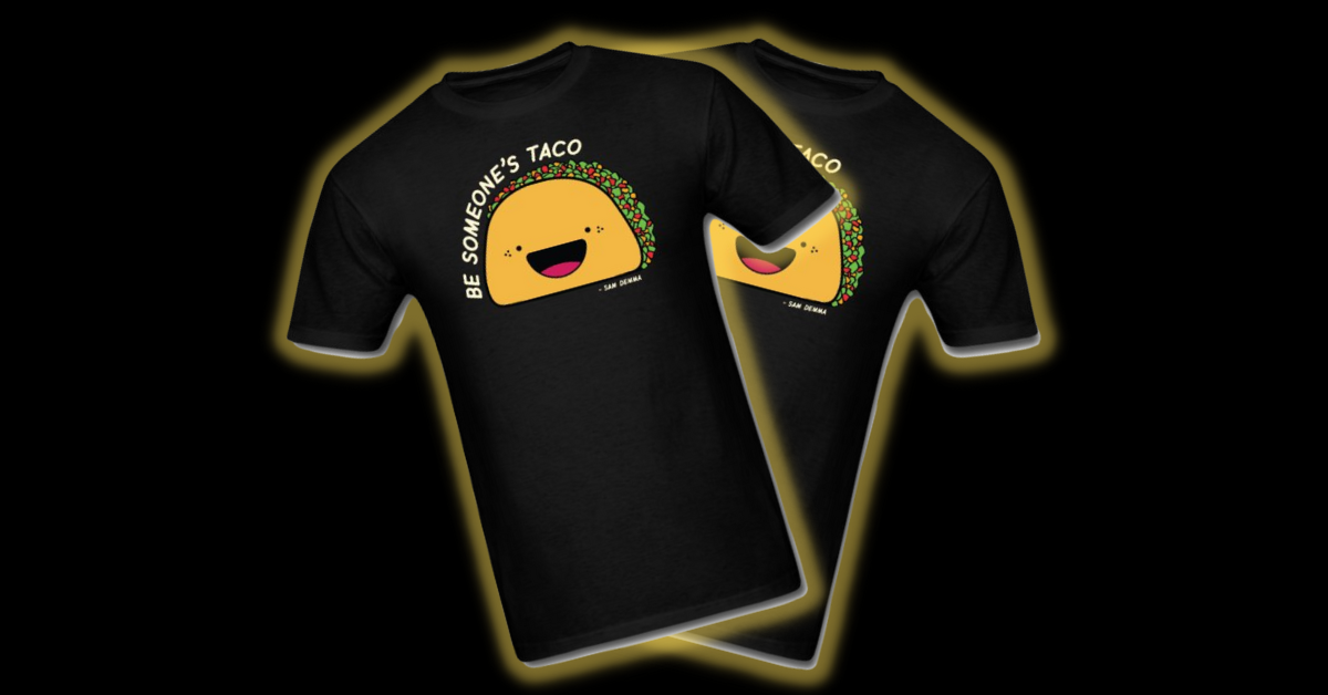 Be Someones Taco T-shirt