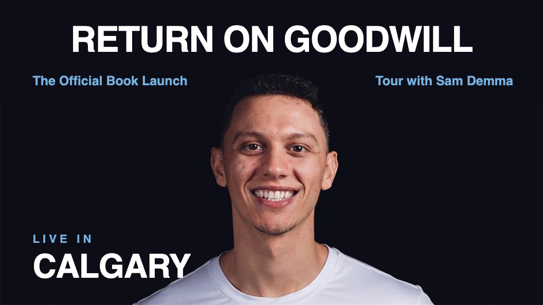 Return on Goodwill LIVE with Sam Demma &mdash; Calgary