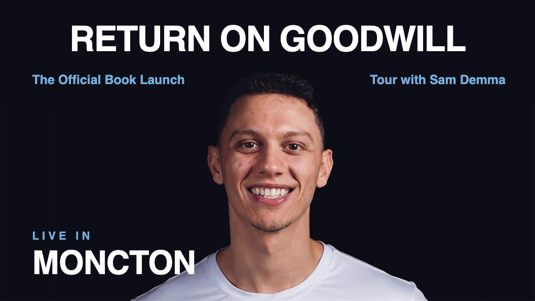 Return on Goodwill LIVE with Sam Demma &mdash; Moncton